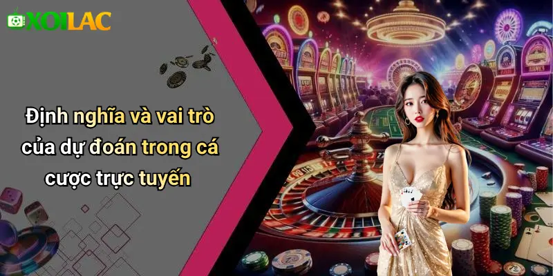 Định nghĩa và vai trò của dự đoán trong cá cược trực tuyến