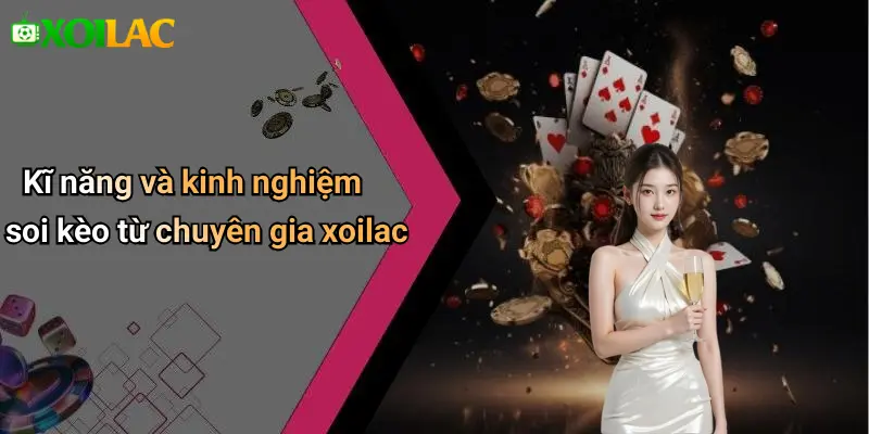 Kĩ năng và kinh nghiệm soi kèo từ chuyên gia xoilac