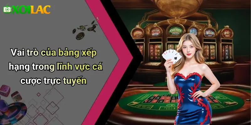Vai trò của bảng xếp hạng trong lĩnh vực cá cược trực tuyến