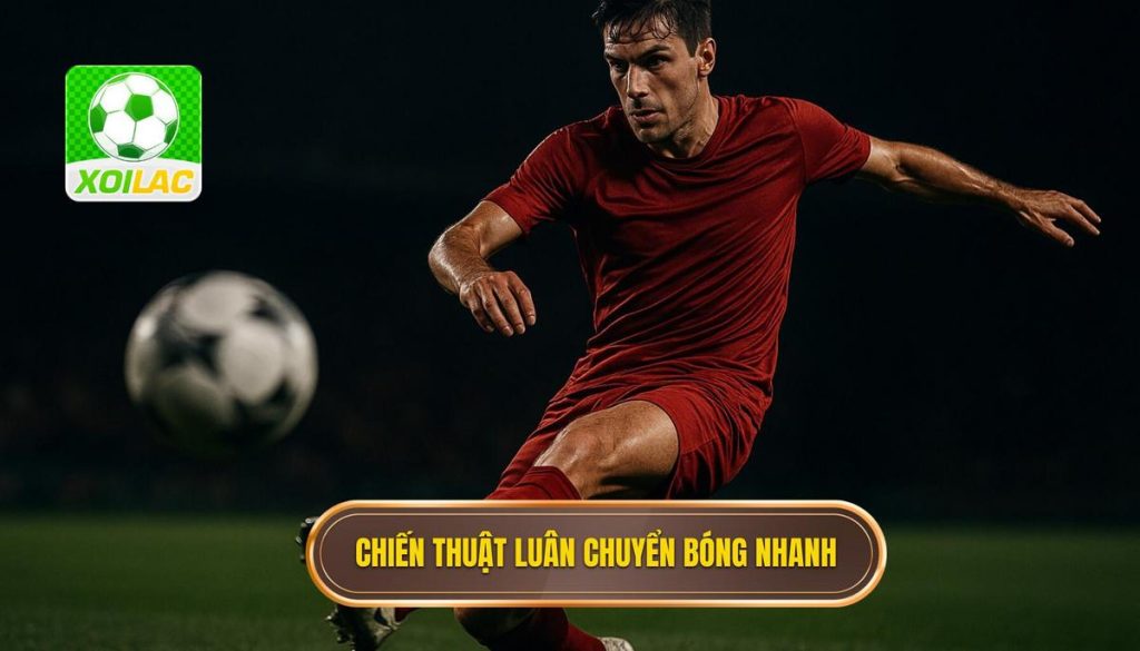 Chiến thuật luân chuyển bóng nhanh