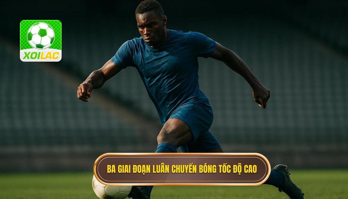 Phân tích chuyên sâu_ Ba giai đoạn của luân chuyển bóng tốc độ cao