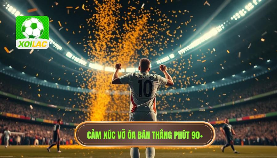 Giải mã sức hút kỳ lạ của bàn thắng phút 90+