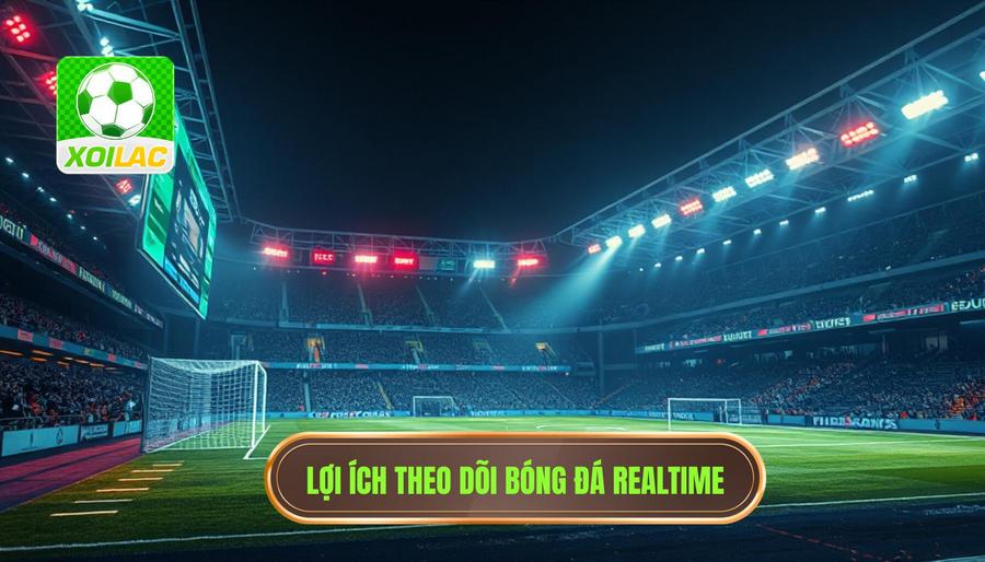 Theo dõi bóng đá realtime là gì và tại sao nó lại quan trọng?
