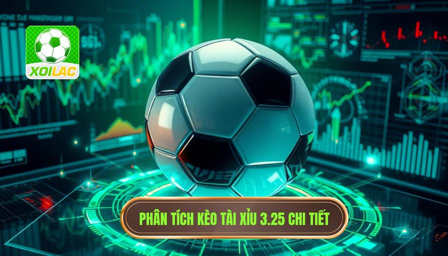 Phân tích đa chiều về kèo Tài Xỉu 3.25Phân tích đa chiều về kèo Tài Xỉu 3.25