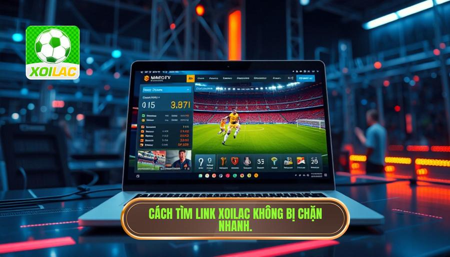 Làm thế nào để tìm kiếm Xoilac link không bị chặn nhanh nhất?